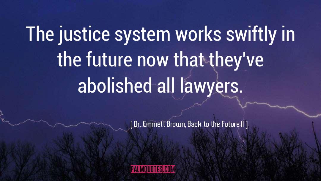 Justice System quotes by Dr. Emmett Brown, Back To The Future II