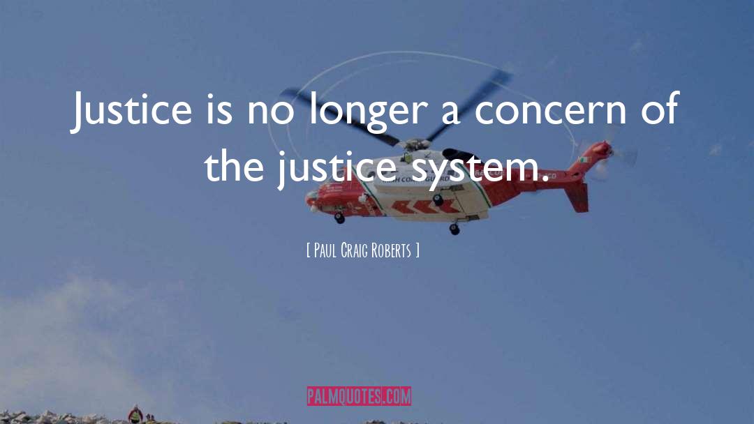 Justice System quotes by Paul Craig Roberts