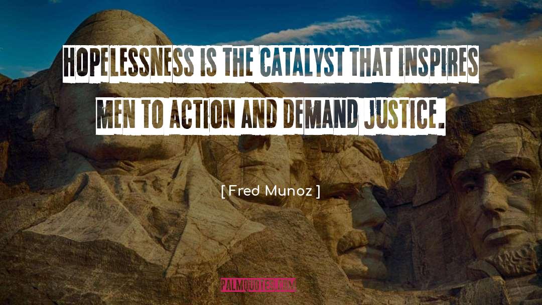 Justice Vision quotes by Fred Munoz