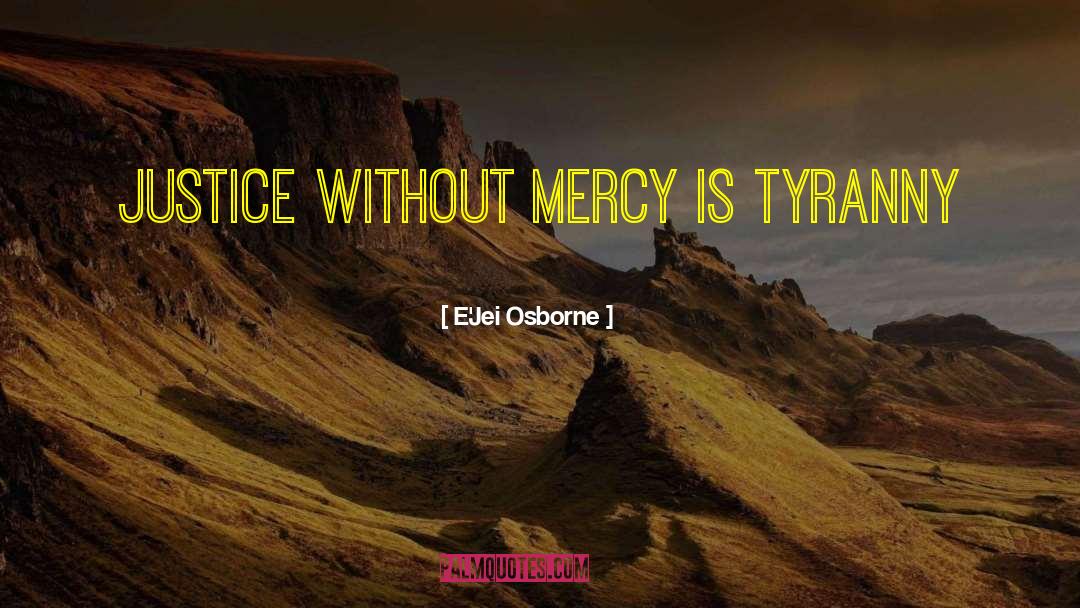 Justice Without Mercy quotes by E'Jei Osborne