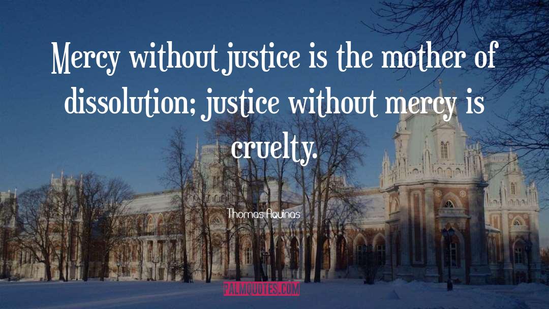 Justice Without Mercy quotes by Thomas Aquinas