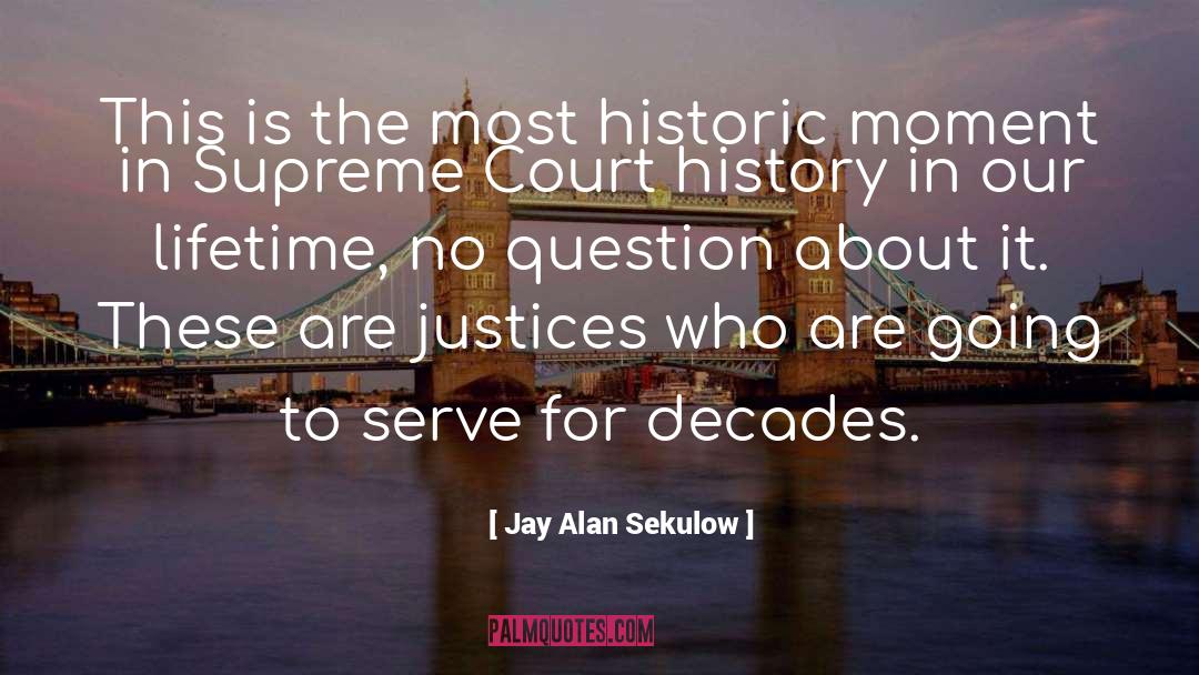 Justices quotes by Jay Alan Sekulow
