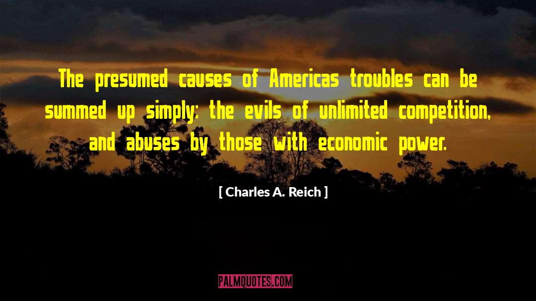 Justification Of Abuse quotes by Charles A. Reich