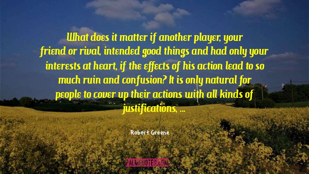 Justifications quotes by Robert Greene