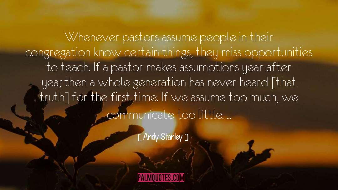 Justified Assumptions quotes by Andy Stanley