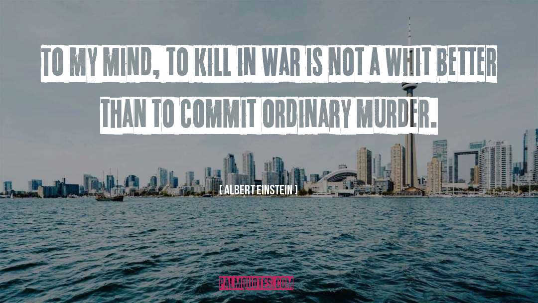 Justifying Murder quotes by Albert Einstein