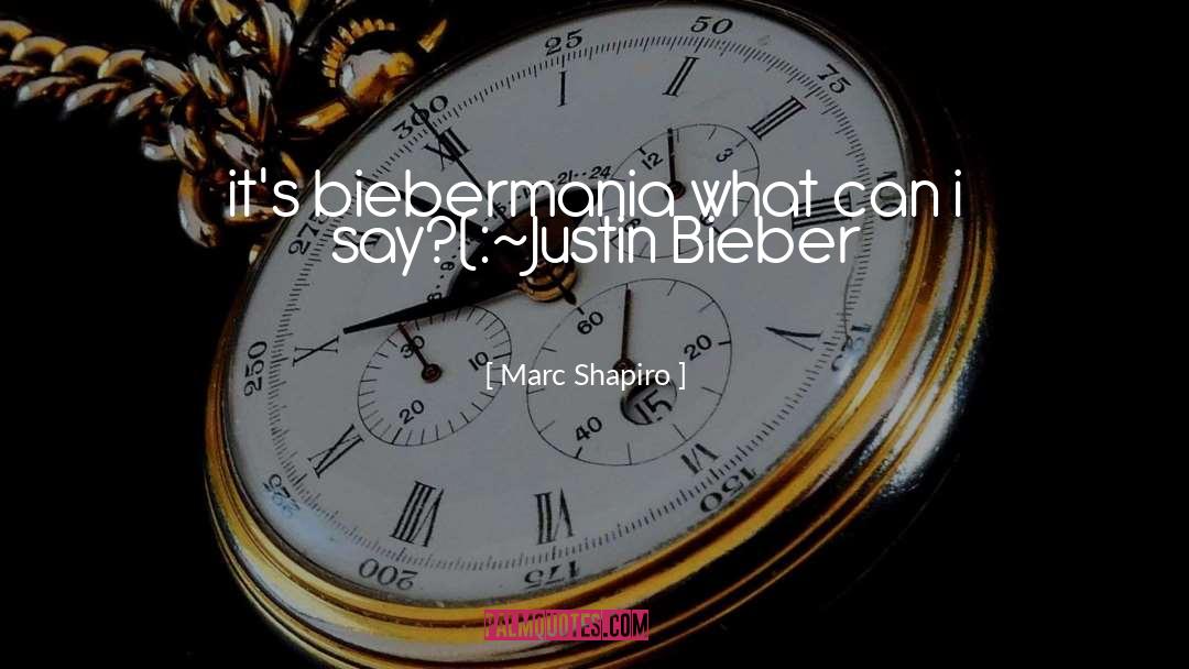 Justin Bieber quotes by Marc Shapiro