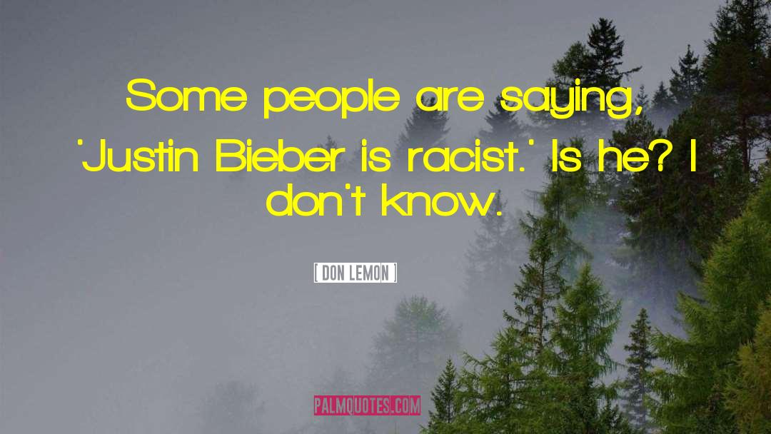 Justin Bieber quotes by Don Lemon