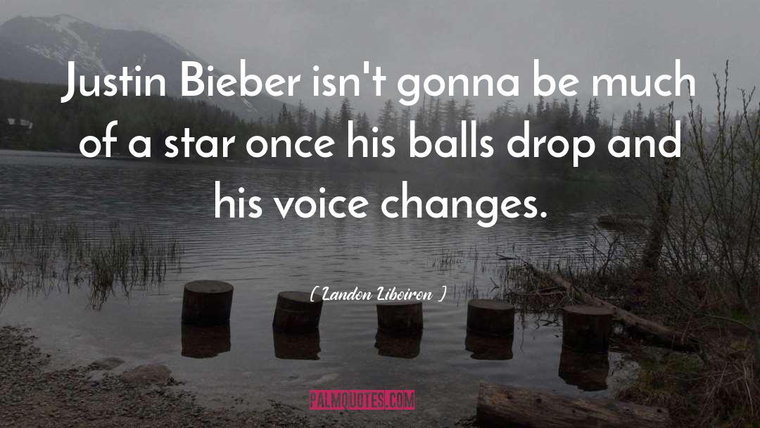 Justin Bieber quotes by Landon Liboiron