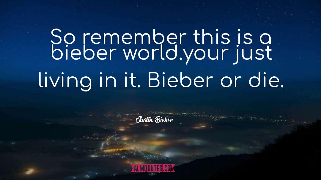 Justin Bieber quotes by Justin Bieber