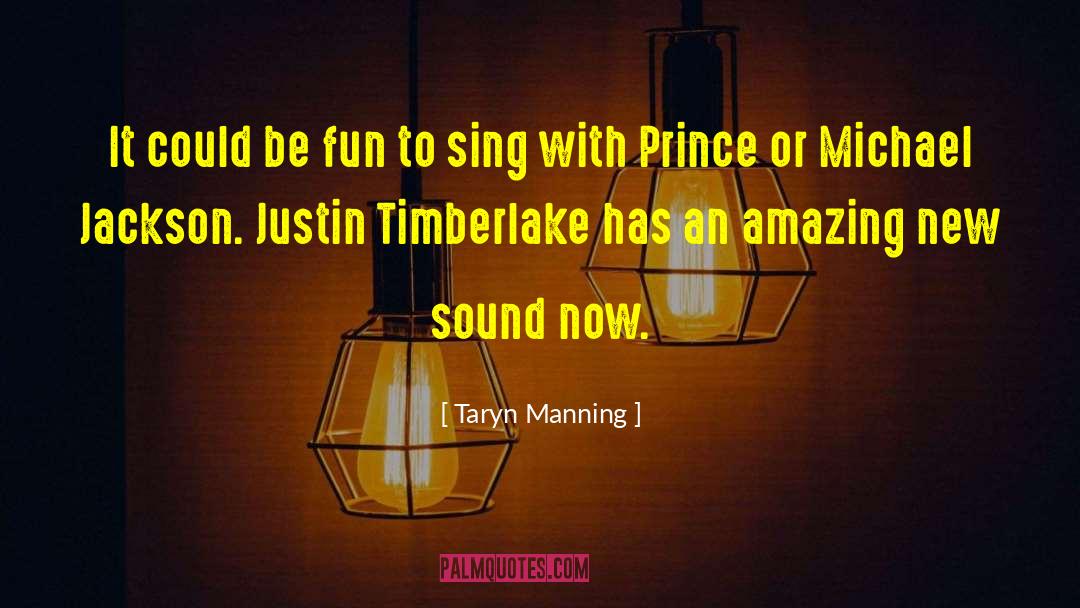 Justin Timberlake quotes by Taryn Manning
