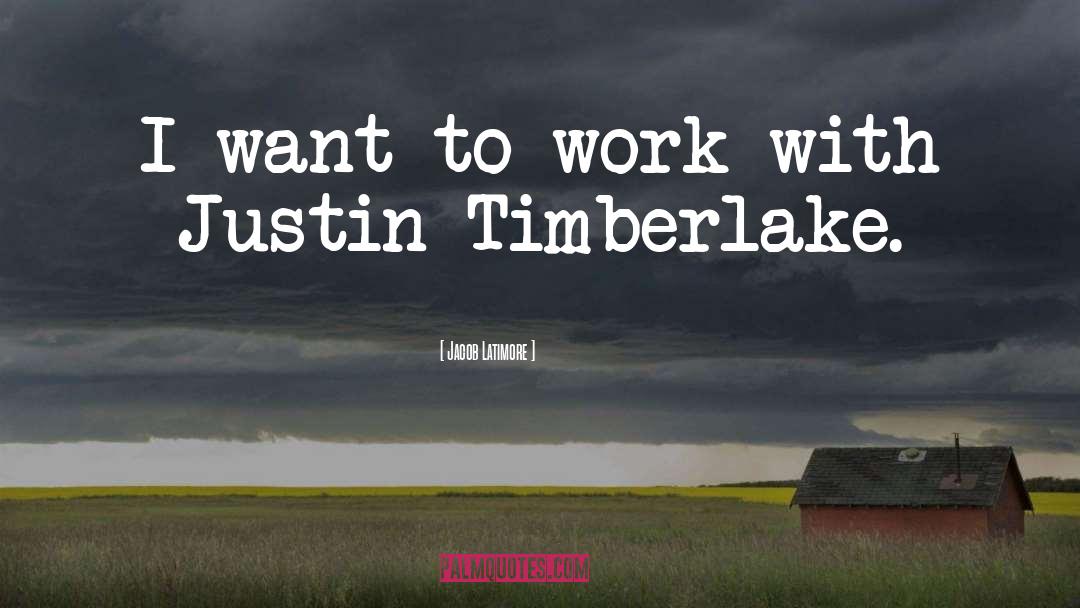 Justin Timberlake quotes by Jacob Latimore