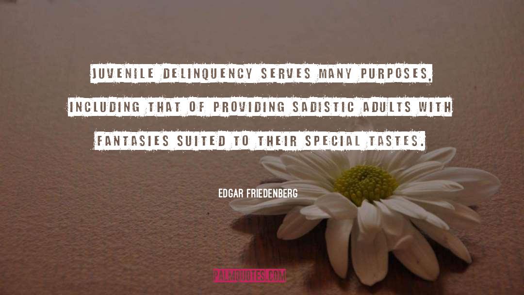 Juvenile Delinquency Parents quotes by Edgar Friedenberg
