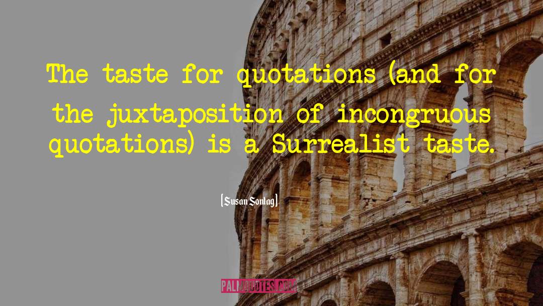 Juxtaposition quotes by Susan Sontag