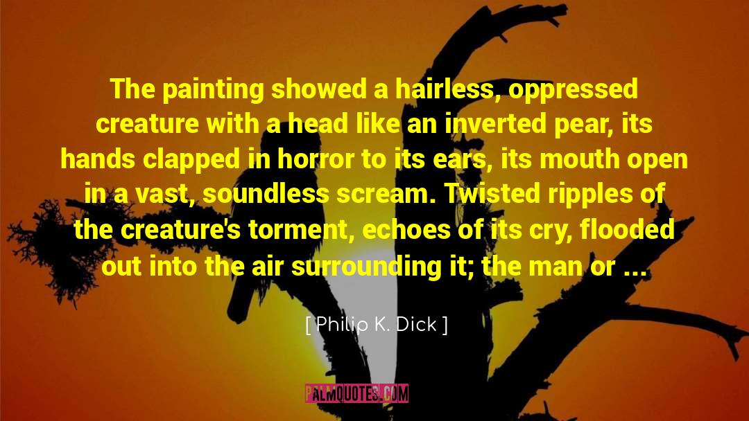 K C3 A4mpf quotes by Philip K. Dick