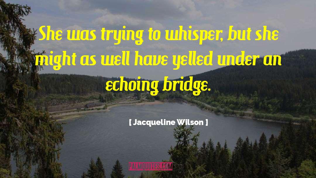 K Nigsberg Bridge quotes by Jacqueline Wilson