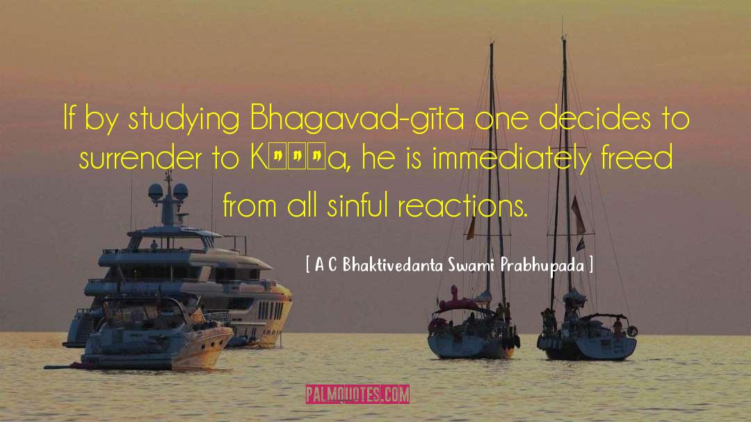 Ka Lyrra quotes by A C Bhaktivedanta Swami Prabhupada