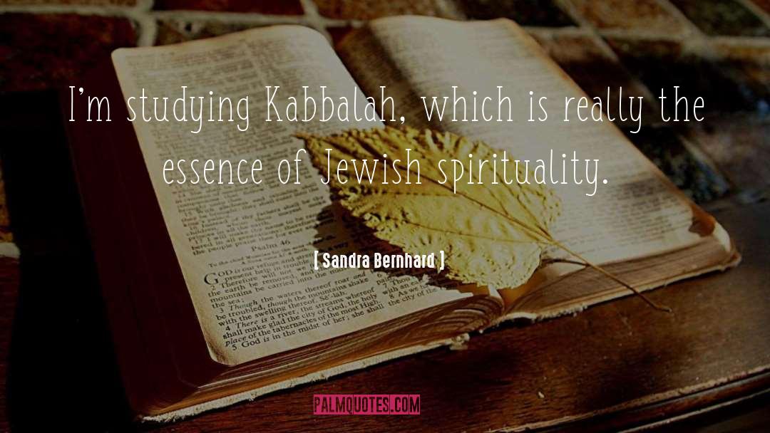 Kabbalah quotes by Sandra Bernhard