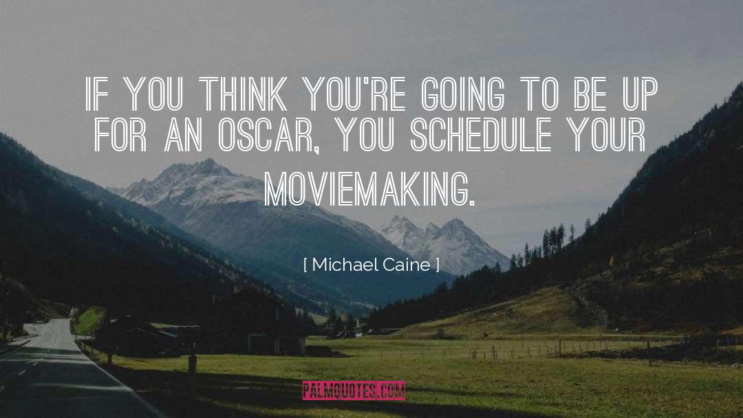 Kahima Schedule quotes by Michael Caine