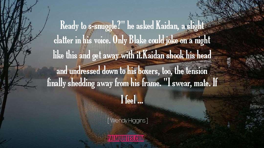 Kaidan Blake quotes by Wendy Higgins