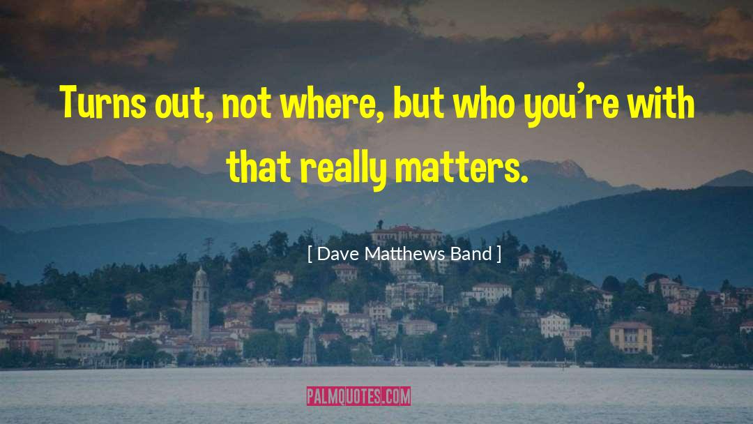 Kaiden Matthews quotes by Dave Matthews Band