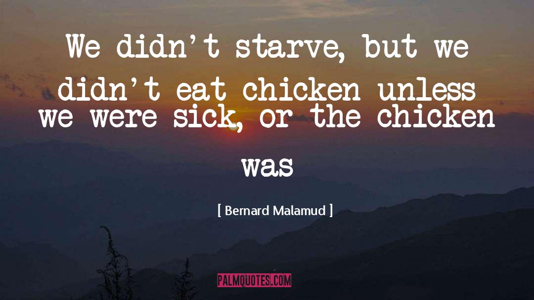 Kains Chicken quotes by Bernard Malamud