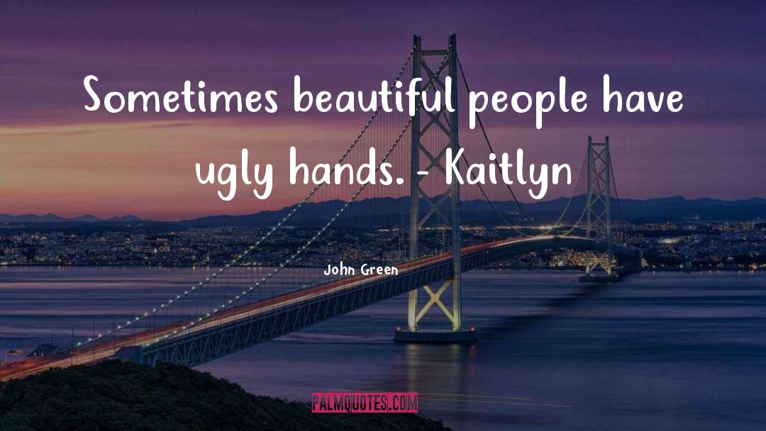 Kaitlyn Bristowe quotes by John Green