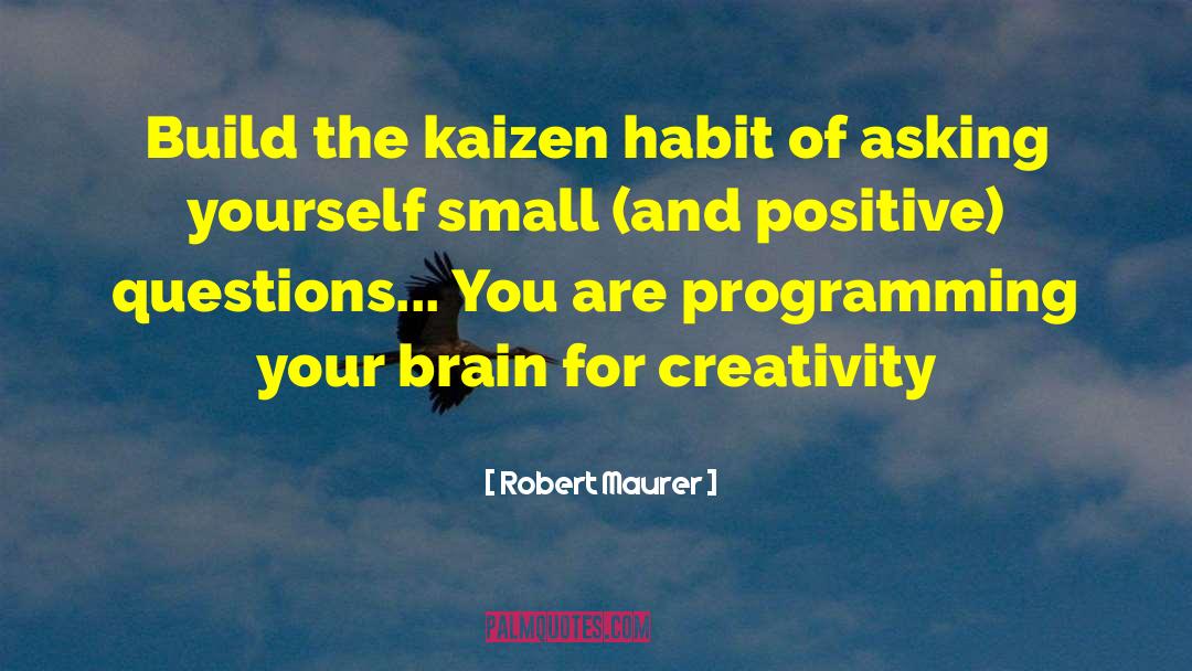 Kaizen quotes by Robert Maurer