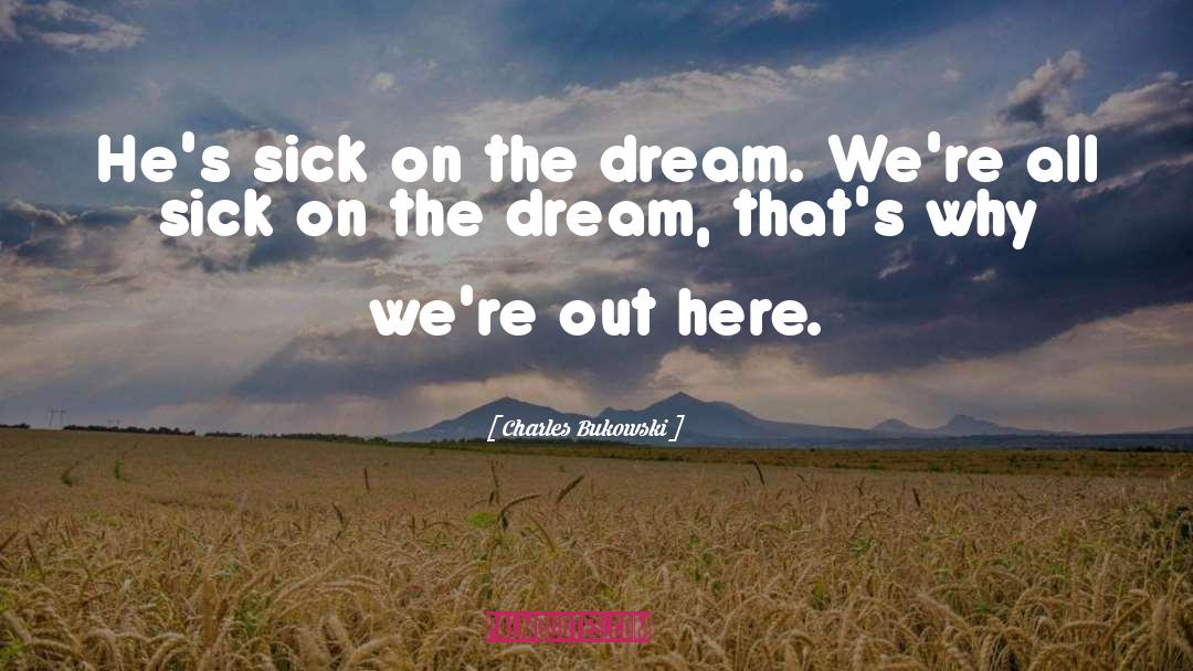 Kakenyas Dream quotes by Charles Bukowski