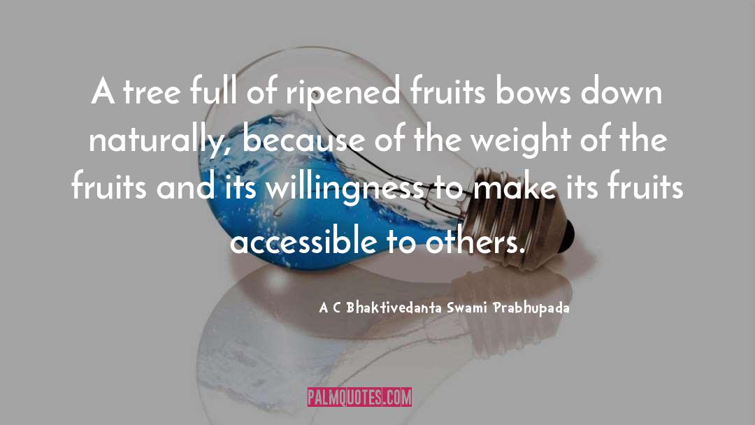 Kakeru Fruits quotes by A C Bhaktivedanta Swami Prabhupada
