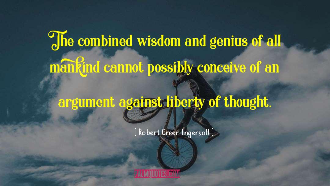 Kalam Cosmological Argument quotes by Robert Green Ingersoll
