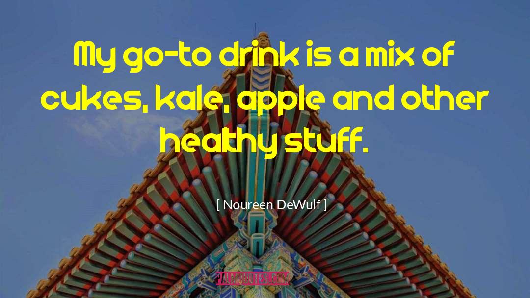 Kale quotes by Noureen DeWulf