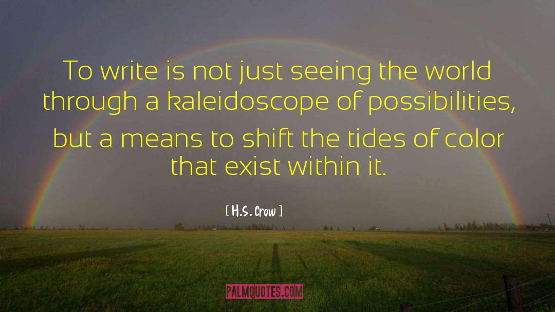 Kaleidoscope quotes by H.S. Crow