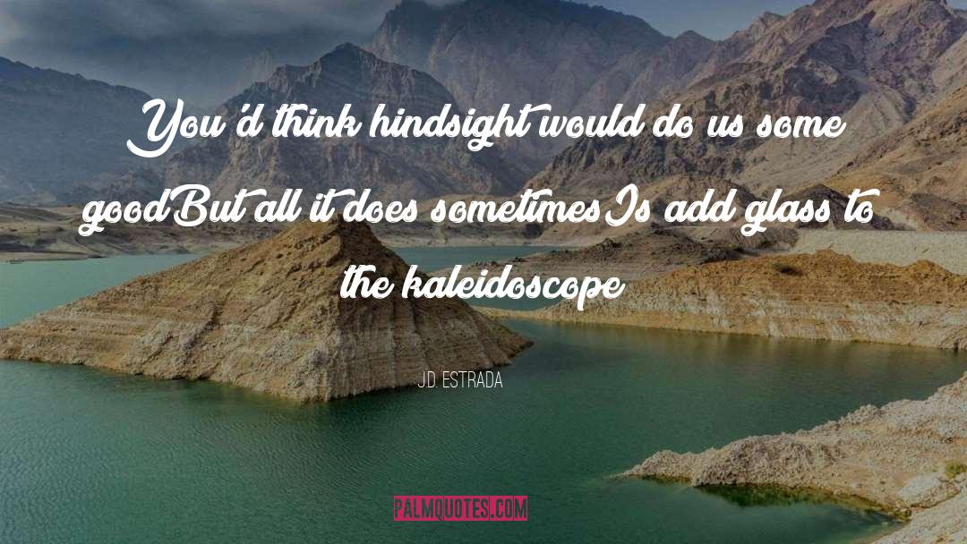 Kaleidoscope quotes by J.D. Estrada