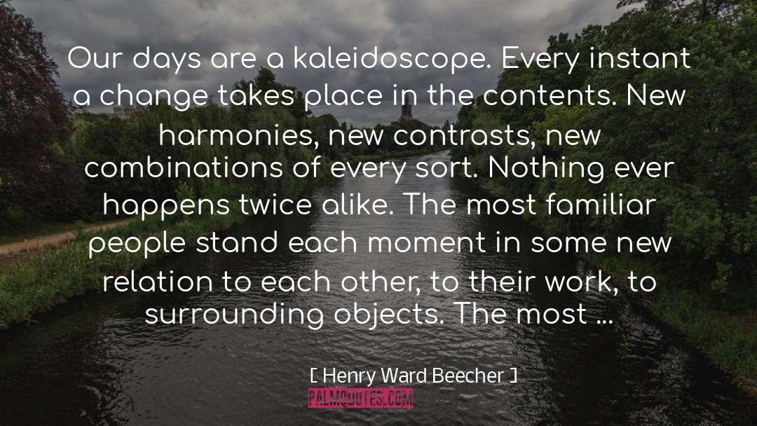 Kaleidoscope quotes by Henry Ward Beecher