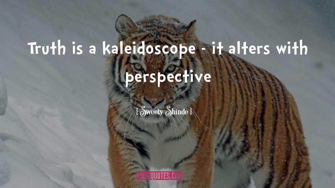 Kaleidoscope quotes by Sweety Shinde