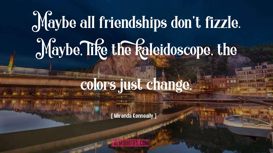Kaleidoscope quotes by Miranda Kenneally
