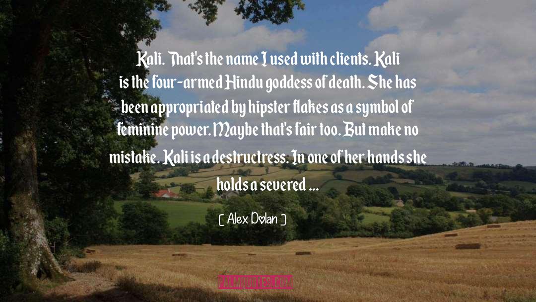 Kali quotes by Alex Dolan