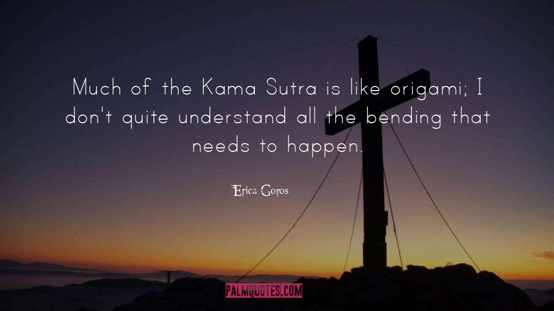 Kama quotes by Erica Goros