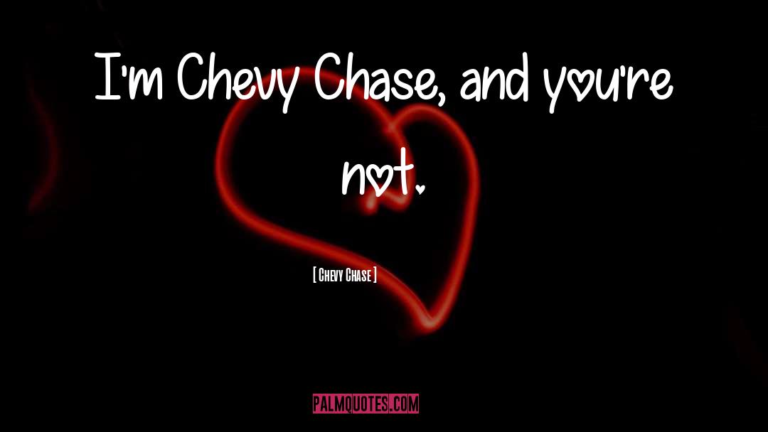 Kameran Chase quotes by Chevy Chase