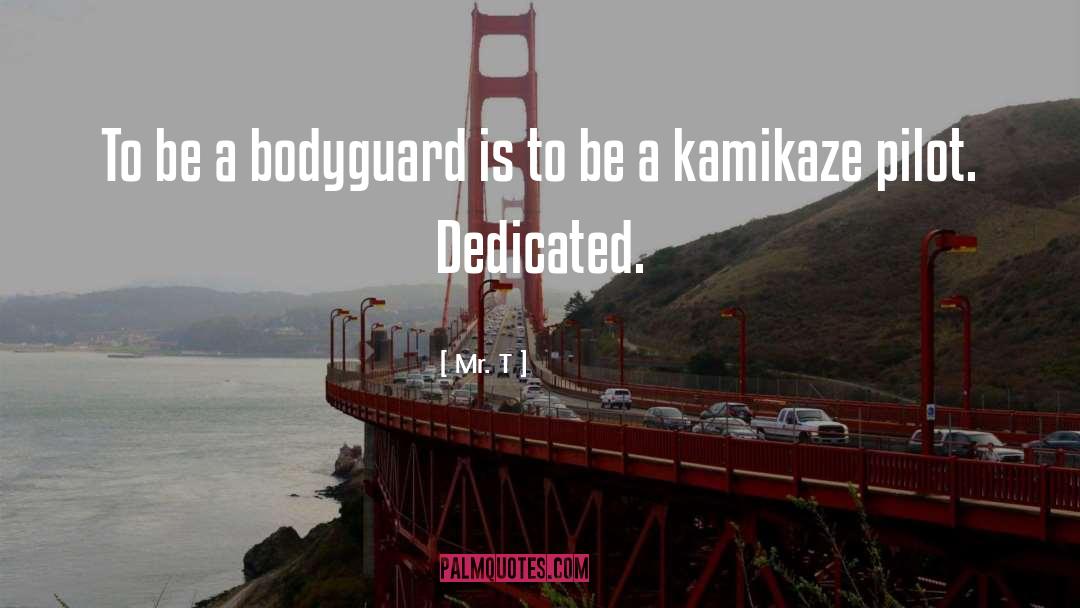 Kamikaze quotes by Mr. T