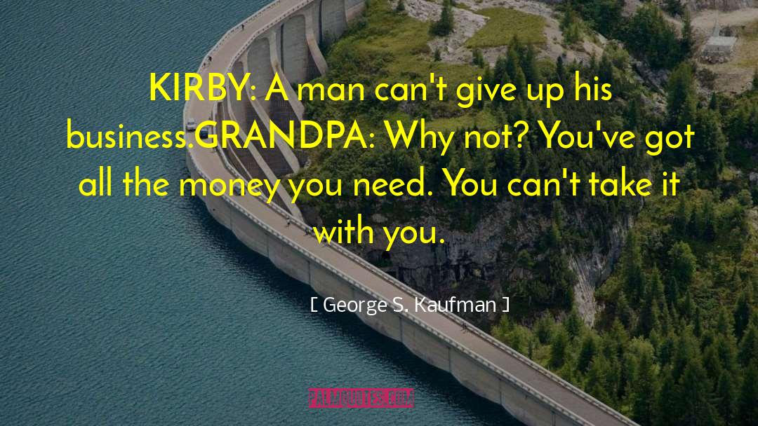 Kanade S Grandpa quotes by George S. Kaufman