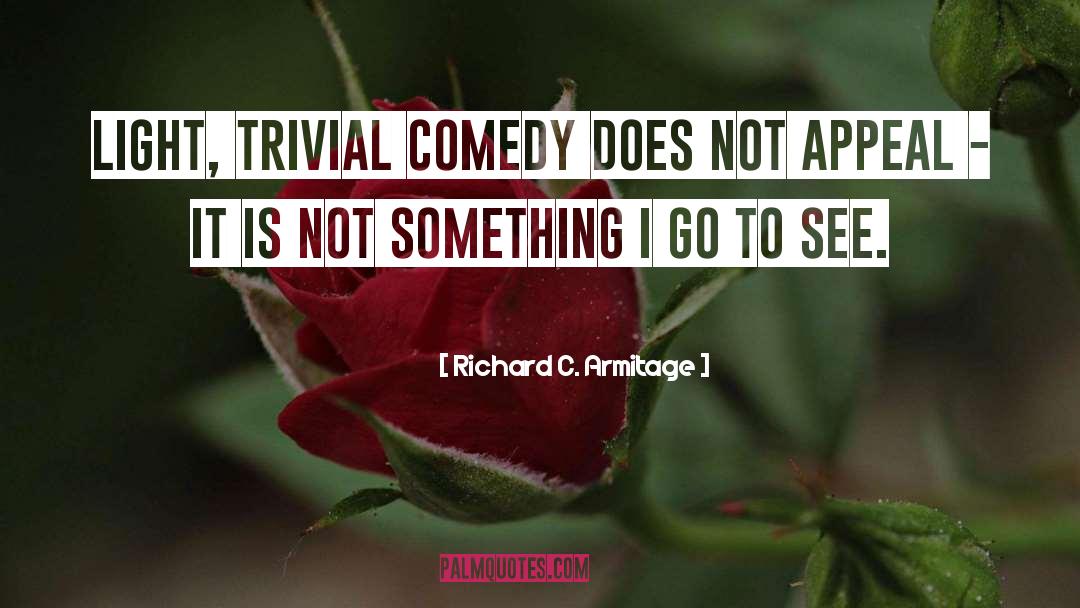 Kandasamy Comedy quotes by Richard C. Armitage