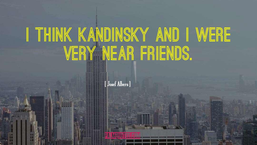 Kandinsky quotes by Josef Albers