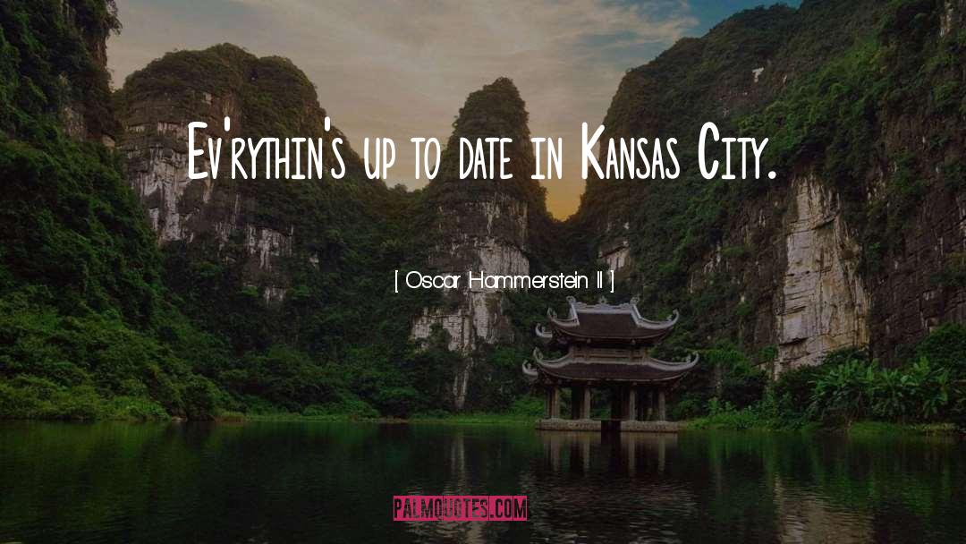 Kansas City quotes by Oscar Hammerstein II