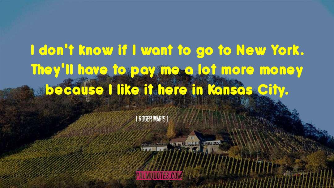 Kansas City Sescrets quotes by Roger Maris