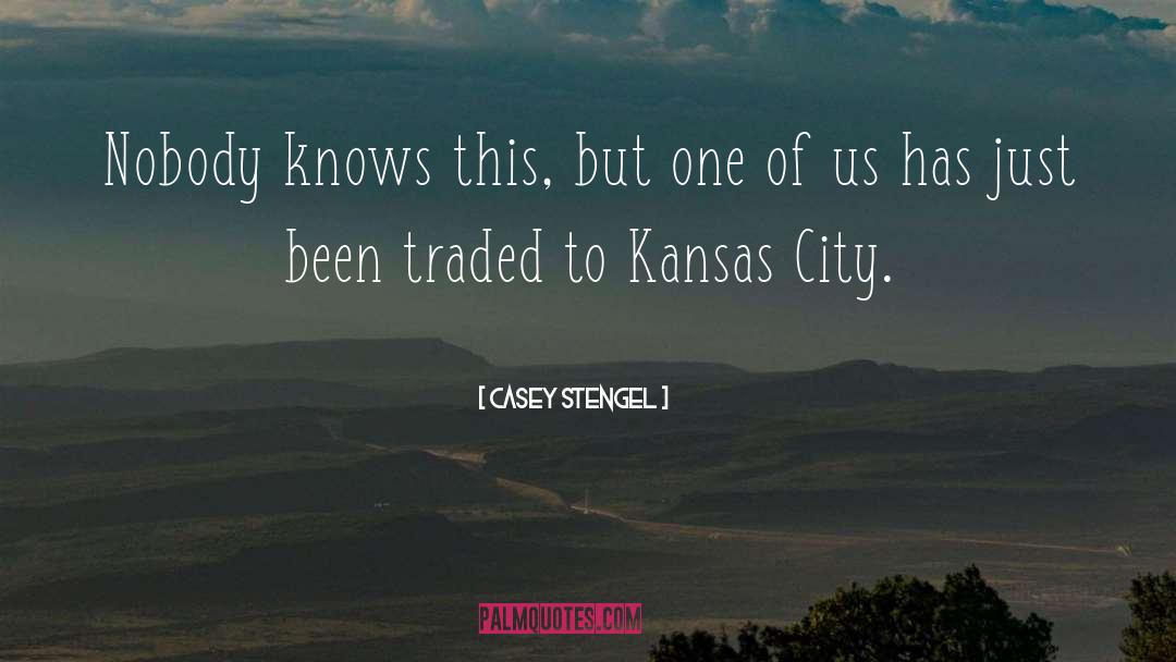 Kansas quotes by Casey Stengel