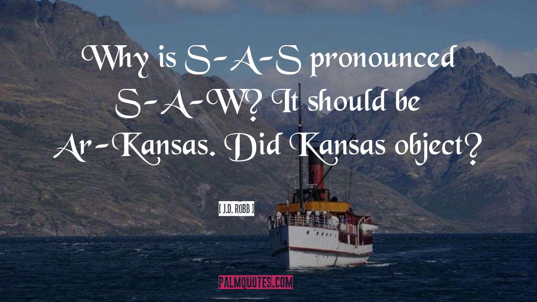 Kansas quotes by J.D. Robb