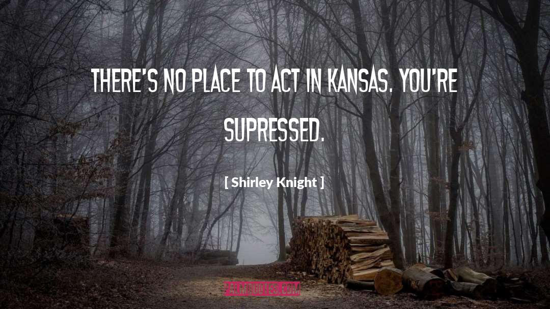 Kansas quotes by Shirley Knight