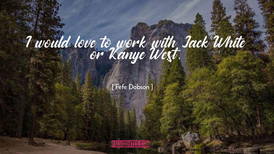 Kanye West quotes by Fefe Dobson